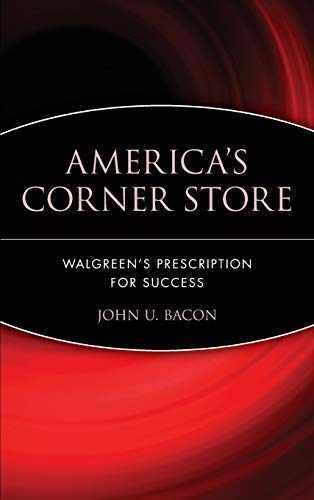 America&rsquo;s Corner Store: Walgreen&rsquo;s – Hardcover, by Bacon John U. – Very Good u