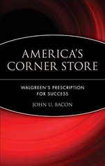 America&rsquo;s Corner Store: Walgreen&rsquo;s – Hardcover, by Bacon John U. – Very Good u