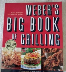 WEBER&rsquo;S BIG BOOK OF GRILLING JAMIE PURVIANCEAND SANDRA MCRAE 416 PAGES
