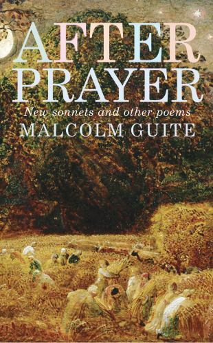 After Prayer : New Sonnets and Other Poems, Paperback by Guite, Malcolm, Bran…