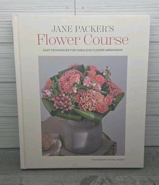 Jane Packer&rsquo;s Flower Course Easy Techniques For Fabulous Flower Arranging Unread