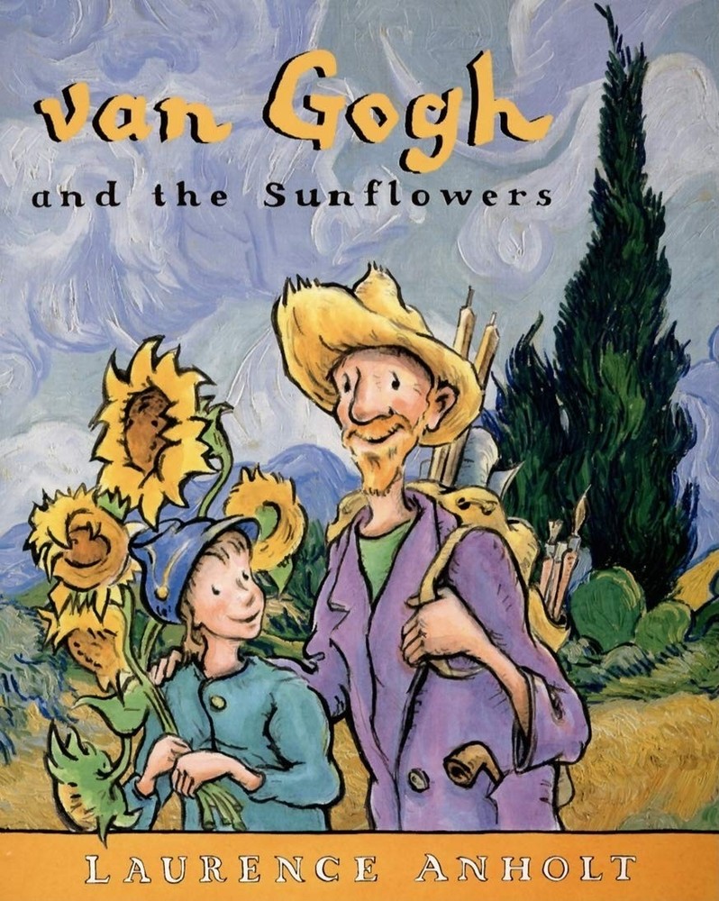 van Gogh and the Sunflowers: A True Story of Art and Friendship (Anholt&rsquo;s Ar…
