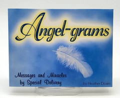 Angel-Grams: Messages and Miracles by Special Delivery By Heather Down NEW
