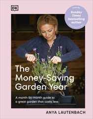 The Money-Saving Garden Year: A Month-By-Month Guide To A Great Garden That…