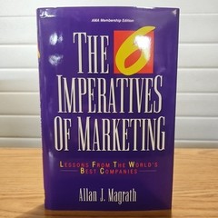 6 Imperatives of Marketing : Lessons from the World&rsquo;s Best Companies by Allan J.