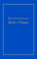 Benjamin Franklin&rsquo;s Book of Virtues
