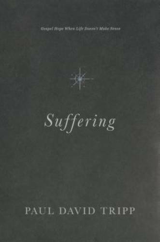Suffering: Gospel Hope When Life Doesn&rsquo;t Make Sense – Hardcover – GOOD