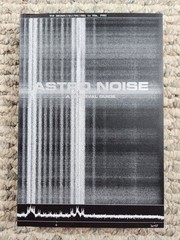 ASTRO NOISE: A SURVIVAL GUIDE FOR LIVING UNDER TOTAL By Laura Poitras & Jay