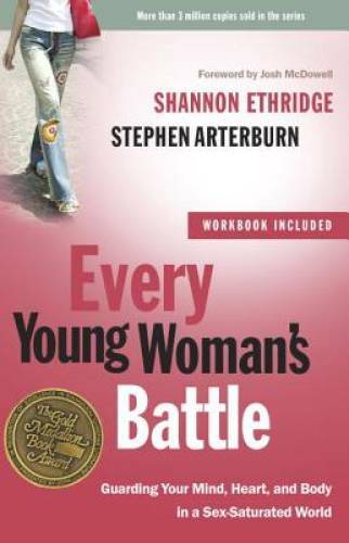 Every Young Woman&rsquo;s Battle: Guarding Your Mind, Heart, and Body in a – VERY GOOD