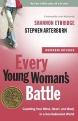 Every Young Woman&rsquo;s Battle: Guarding Your Mind, Heart, and Body in a – VERY GOOD