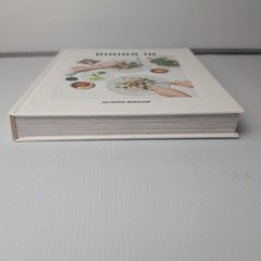 Dining In By Alison Roman White Hardcover Cookbook Illustrated Book 2017 Cooking