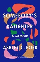 Somebody&rsquo;s Daughter: A Memoir – Hardcover By Ford, Ashley C. – VERY GOOD