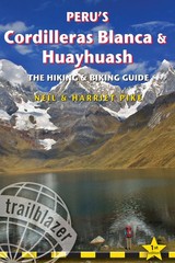 Peru&rsquo;s Cordilleras Blanca & Huayhuash: The Hiking & Biking Guide (Trailblaze…