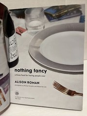 Nothing Fancy: Unfussy Food for Having People Over by Alison Roman (2019, HC)