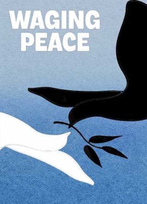 Waging Peace : Selections from the Baha&rsquo;i Writings on Universal P