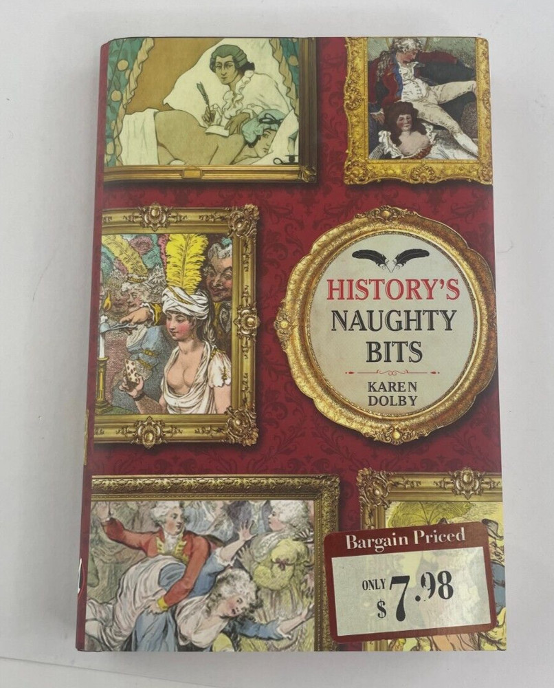 HISTORY&rsquo;S NAUGHTY BITS by Karen Dolby – Hardcover, 224 Pages, 2014, Metro Books