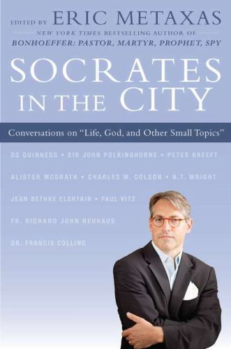 Socrates in the City: Conversations on &lsquo;- hardcover, Eric Metaxas, 9780525952558