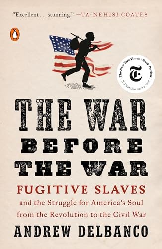 The War Before the War: Fugitive Slaves and the Struggle for America&rsquo;s Soul …