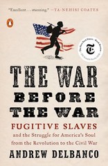 The War Before the War: Fugitive Slaves and the Struggle for America&rsquo;s Soul …