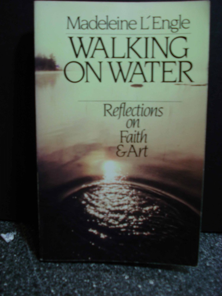 Walking on Water: Reflections on Faith and Art – Madeleine L&rsquo;Engle – Good – …