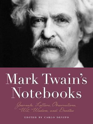 Mark Twain&rsquo;s Notebooks: Journals, Letters, Observations, Wit, Wisdom, and Doodle