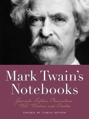Mark Twain&rsquo;s Notebooks: Journals, Letters, Observations, Wit, Wisdom, and Doodle