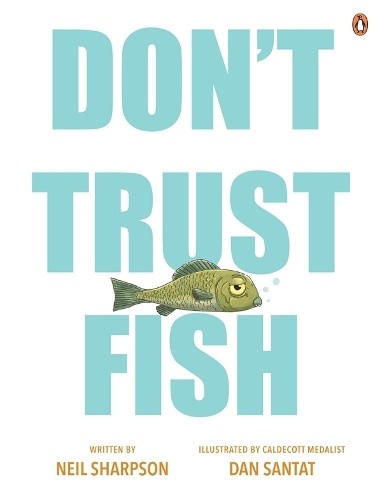Don&rsquo;t Trust Fish by Neil Sharpson [Hardback]