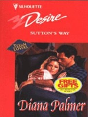 Sutton&rsquo;s Way (Long, Tall Texans) (Silhouette Romance 670) by Diana Palmer