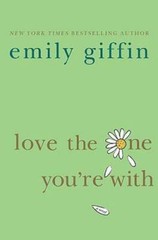 Love the One You&rsquo;re With – Hardcover By Giffin, Emily – GOOD