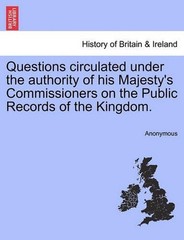 Questions Circulated Under the Authority of His Majesty&rsquo;s Commissioners on the P