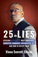 25 Lies: Exposing Democrats&rsquo; Most Dangerous, Seductive, Damnable, Destructive…