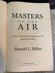 Masters of the Air: America&rsquo;s Bomber Boys by Donald Miller 1st Edition, HC DJ