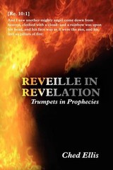 Reveille in Revelation: (Trumpets in Prophecies) by Ched Ellis (English) Hardcov