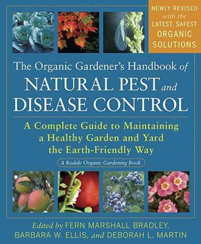 The Organic Gardener&rsquo;s Handbook of Natural Pest and Disease Control: A Co – GOOD