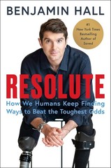 Resolute: The Inspiring Story of a War Correspondent&rsquo;s Remarkable Recovery f…