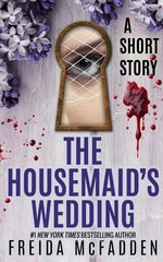 The Housemaid&rsquo;s Wedding: A Short Story by Freida McFadden NEW Paperback