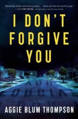 I Don&rsquo;t Forgive You – Paperback By Thompson, Aggie Blum – GOOD