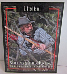 Stalking & Still-Hunting: The Ground Hunter&rsquo;s Bible – Book By G. Fred Asbell