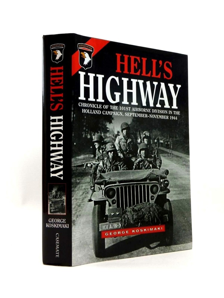 HELL&rsquo;S HIGHWAY: Chronicle of the 101st Airborne Division in the Holland Camp…