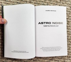 ASTRO NOISE: A SURVIVAL GUIDE FOR LIVING UNDER TOTAL By Laura Poitras & Jay