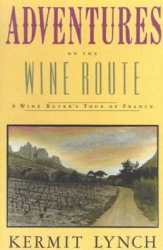 Adventures on the Wine Route: A Wine Buyer&rsquo;s Tour of France – Paperback – GOOD