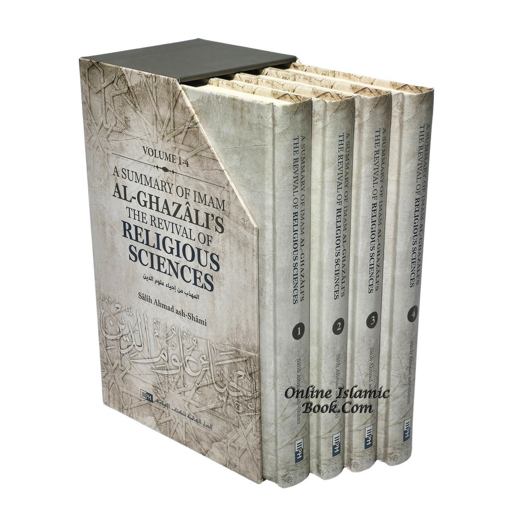 A Summary of Imam al-Ghazali’s The Revival of Religious Sciences (4 Volumes)