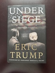 Under Siege : My Family&rsquo;s Fight to Save Our Nation by Eric Trump (2025,…