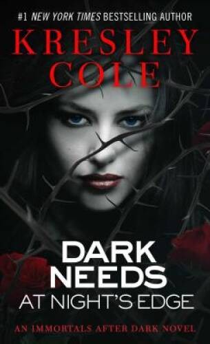 Dark Needs at Night&rsquo;s Edge (Immortals After Dark, Book 4) – GOOD