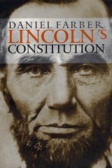 Lincoln&rsquo;s Constitution