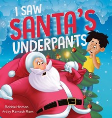 I Saw Santa&rsquo;s Underpants: A Funny Rhyming Christmas Story for Kids Ages 4-8