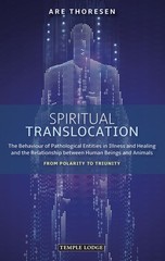 Spiritual Translocation: The Behaviour of Pathological Entities in Illness a…