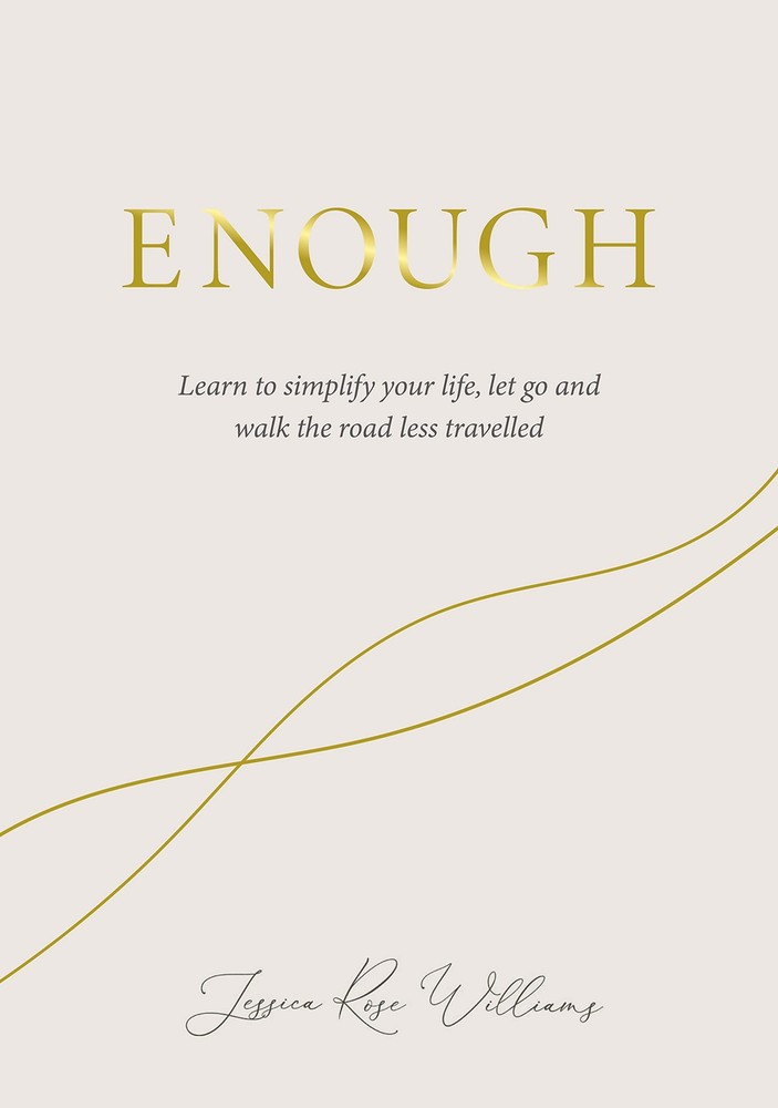 Enough: Learning to simplify life, let go and walk the path that&rsquo;s truly our…