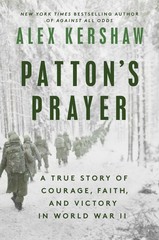 Patton&rsquo;s Prayer: A True Story of Courage, Faith, and Victory in World War II