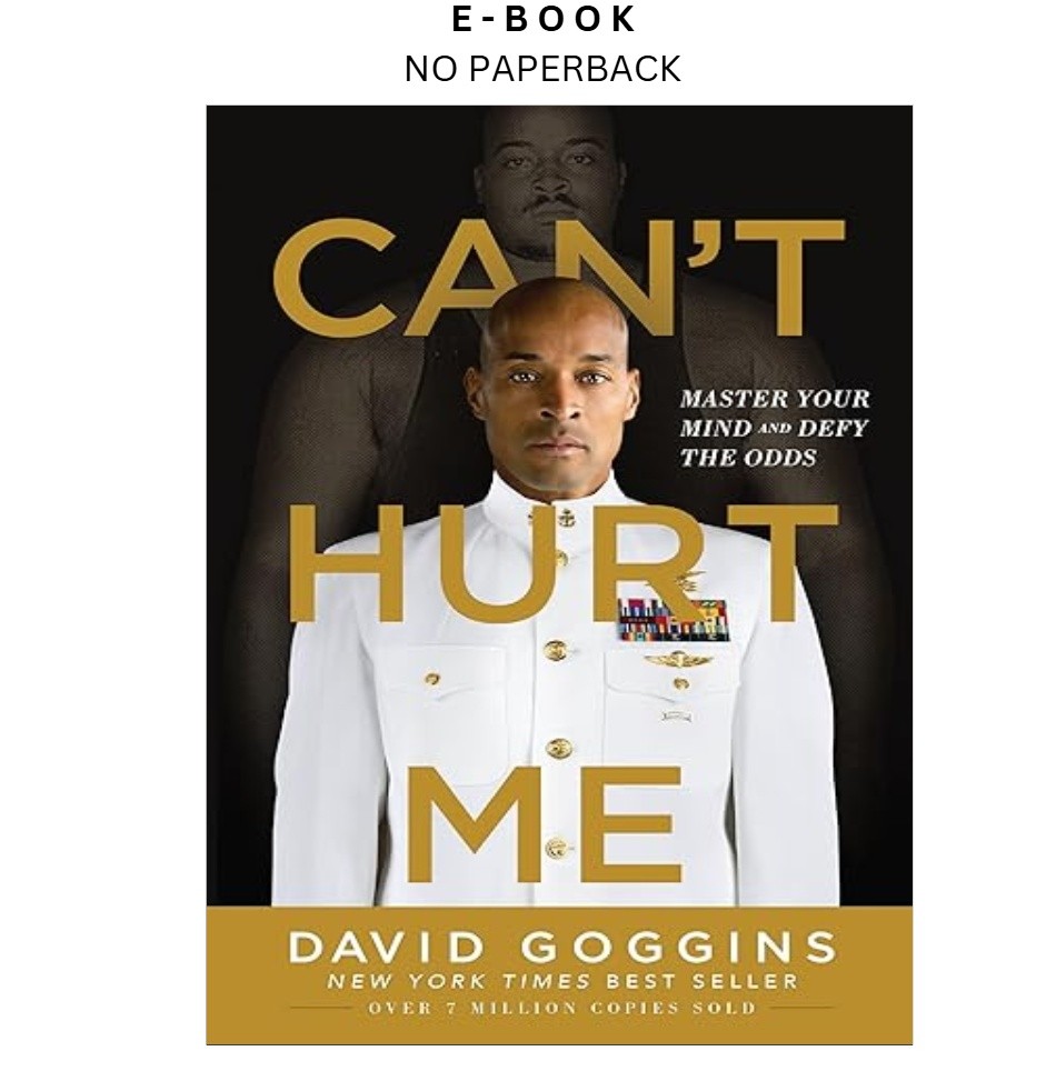Can&rsquo;t Hurt Me: Master Your Mind and Defy the Odds, David Goggins 2018